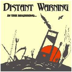 Distant Warning : In the Beginning...